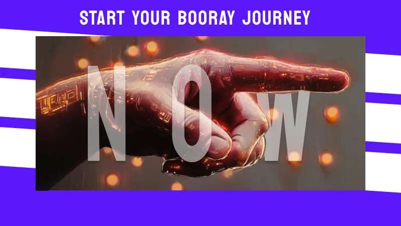 START YOUR BOORAY JOURNEY NOW